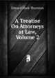 A Treatise On Attorneys at Law, Volume 2, Edward Mark Thornton 