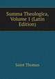 Summa Theologica, Volume 1 (Latin Edition), Saint Thomas 