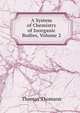 A System of Chemistry of Inorganic Bodies, Volume 2, Thomson, Thomas 