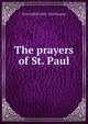 The prayers of St. Paul, W H. Griffith 1861-1924 Thomas 