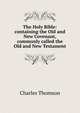 The Holy Bible: containing the Old and New Covenant, commonly called the Old and New Testament, Charles Thomson 