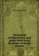Memorials of Marshfield, and guide book to its localities at Green Harbor, Marcia Abiah Thomas 