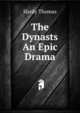 The Dynasts An Epic Drama, Hardy Thomas 