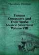 Famous Composers And Their Works Musical Selections Volume VIII, Theodore Thomas 