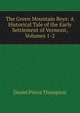 The Green Mountain Boys: A Historical Tale of the Early Settlement of Vermont, Volumes 1-2, Daniel Pierce Thompson 