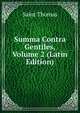 Summa Contra Gentiles, Volume 2 (Latin Edition), Saint Thomas 