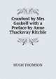 Cranford by Mrs Gaskell with a Preface by Anne Thackeray Ritchie, Hugh Thomson 