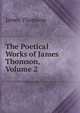 The Poetical Works of James Thomson, Volume 2, Thomson James 