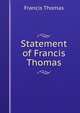 Statement of Francis Thomas, Francis Thomas 