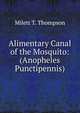 Alimentary Canal of the Mosquito: (Anopheles Punctipennis), Milett T. Thompson 