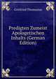 Predigten Zumeist Apologetischen Inhalts (German Edition), Gottfried Thomasius 