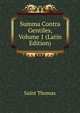 Summa Contra Gentiles, Volume 1 (Latin Edition), Saint Thomas 