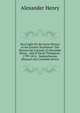 New Light On the Early History of the Greater Northwest: The Manuscript Journals of Alexander Henry . and of David Thompson . 1799-1814. . Saskatchewan, Missouri and Columbia Rivers, Alexander Henry 