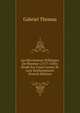 Les Revolutions Politiques De Florence (1177-1530): Etude Sur Leurs Causes Et Leur Enchainement (French Edition), Gabriel Thomas 