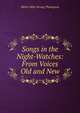 Songs in the Night-Watches: From Voices Old and New, Helen Hills Strong Thompson 