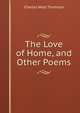 The Love of Home, and Other Poems, Charles West Thomson 