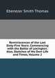 Reminiscences of the Last Sixty-Five Years: Commencing with the Battle of Lexington. Also, Sketches of His Own Life and Times, Volume 2, Ebenezer Smith Thomas 