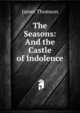 The Seasons: And the Castle of Indolence, Thomson James 