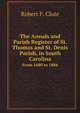 The Annals and Parish Register of St. Thomas and St. Denis Parish, in South Carolina. From 1680 to 1884, Robert F. Clute 