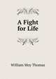 A Fight for Life, William Moy Thomas 