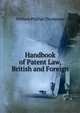 Handbook of Patent Law, British and Foreign, William Phillips Thompson 