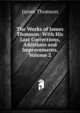 The Works of James Thomson: With His Last Corrections, Additions and Improvements, Volume 2, Thomson James 