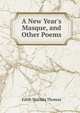 A New Year's Masque, and Other Poems, Edith Matilda Thomas 