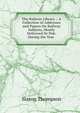 The Railway Library .: A Collection of Addresses and Papers On Railway Subjects, Mostly Delivered Or Pub. During the Year ., Slason Thompson 