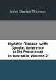 Hydatid Disease, with Special Reference to Its Prevalence in Australia, Volume 2, John Davies Thomas 