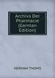 Archivs Der Pharmacie (German Edition), HERMAN THOMS 