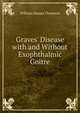 Graves' Disease with and Without Exophthalmic Goitre, William Hanna Thomson 