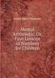 Mental Arithmetic, Or, First Lessons in Numbers for Children, James Bates Thomson 