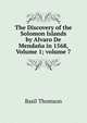 The Discovery of the Solomon Islands by Alvaro De Menda?a in 1568, Volume 1; volume 7, Basil Thomson 