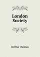 London Society, Bertha Thomas 