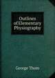 Outlines of Elementary Physiography, George Thom 