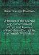 A Report of the Second Regular Settlement of the Land Revenue of the Jehlam District in . the Punjab. With Maps, Robert George Thomson 