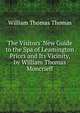The Visitors' New Guide to the Spa of Leamington Priors and Its Vicinity, by William Thomas Moncrieff, William Thomas Thomas 