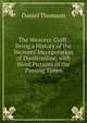 The Weavers' Craft: Being a History of the Weavers' Incorporation of Dunfermline, with Word Pictures of the Passing Times, Daniel Thomson 