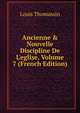 Ancienne & Nouvelle Discipline De L'eglise, Volume 7 (French Edition), Louis Thomassin 