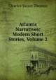 Atlantic Narratives: Modern Short Stories, Volume 2, Charles Swain Thomas 