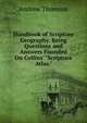 Handbook of Scripture Geography. Being Questions and Answers Founded On Collins' "Scripture Atlas."., Andrew Thomson 