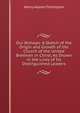 Our Bishops: A Sketch of the Origin and Growth of the Church of the United Brethren in Christ, As Shown in the Lives of Its Distinguished Leaders, Henry Adams Thompson 