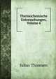 Thermochemische Untersuchungen, Volume 4, Julius Thomsen 