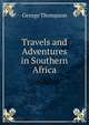 Travels and Adventures in Southern Africa, George Thompson 