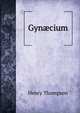 Gyn?cium, Henry Thompson 