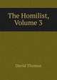 The Homilist, Volume 3, David Thomas 