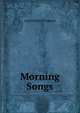 Morning Songs, Aaron Belford Thompson 