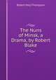 The Nuns of Minsk, a Drama, by Robert Blake, Robert Hely Thompson 