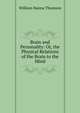 Brain and Personality: Or, the Physical Relations of the Brain to the Mind, William Hanna Thomson 