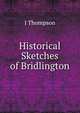 Historical Sketches of Bridlington, J Thompson 